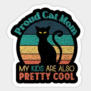 Proud Cat Mom - My Kids are also Pretty Cool Sticker